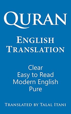 Quran: English Translation. Clear, Pure, Easy to Read, in Modern English.