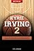 Kyrie Irving - Basketball Unauthorized & Uncensored (All Ages Deluxe Edition with Videos)