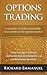 Options Trading: Learn how to make sustainable, large profits in the options market.