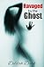 Ravaged by the Ghost