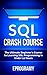 SQL: Crash Course - The Ult...