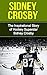 Sidney Crosby: The Inspirational Story of Hockey Superstar Sidney Crosby (Sidney Crosby Unauthorized Biography, Pittsburgh Penguins, Canada, Nova Scotia, NHL Books)