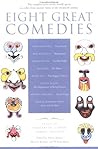 Eight Great Comedies: The Complete Texts of the World's Great Comedies from Ancient Times to the Twentieth Century Eight Great Comedies: The Complete Texts of the World's Great Comedies from Ancient Times to the Twentieth Century