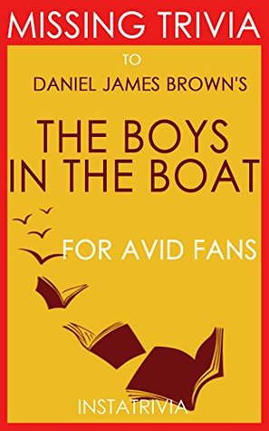 Daniel James Brown's The Boys in the Boat - For Avid Fans (Missing Trivia)