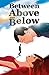 Between Above and Below
