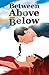 Between Above and Below