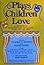 Plays Children Love