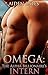 Omega: The Alpha Billionaire's Intern (The Alpha Billionaire's Intern #1)