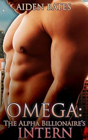 Omega: The Alpha Billionaire's Intern (The Alpha Billionaire's Intern #1)
