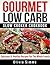 Gourmet Low Carb Slow Cooker CookBook Delicious & Healthy Recipes For The Whole Family