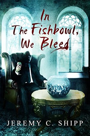 In the Fishbowl, We Bleed (Kindle Edition)