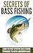 Bass Fishing: Secrets Of Ba...