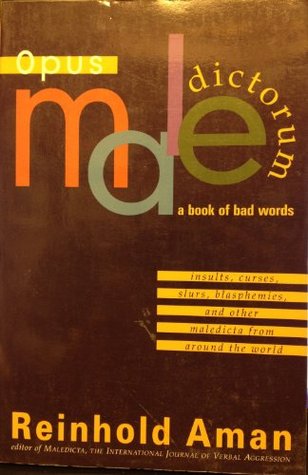 Opus Maledictorum: Insults, Curses, Slurs, and other Bad Words from Around the World (Paperback)