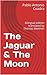 The Jaguar & The Moon