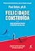 Felicidade construída