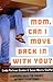 Mom, Can I Move Back In Wit...