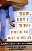 Mom, Can I Move Back In With You? by Linda Perlman Gordon