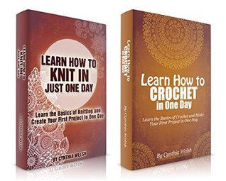 Knitting and Crocheting: Box Set: Learn How to Knit and Crochet in Just One Day !! (Kindle Edition)