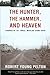 The Hunter, The Hammer, and Heaven by Robert Young Pelton