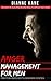 Anger Management for Men: Gain back control by using techniques for anger management for men