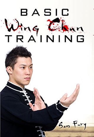 Basic Wing Chun Training: Wing Chun For Street Fighting and Self-Defense (Kindle Edition)