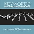 Keywords for Asian American Studies