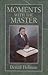 Moments With the Master by Denzil Holman