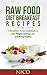 Raw Food Diet Breakfast Recipes: A Breakfast Recipe Cookbook to Loose Weight, Getting Lean, and Being Healthy (Raw Food Diet, Raw Food Breakfast, Cookbook, ... Dinner, Raw Food Lunch, Vegan, Recipes 1)