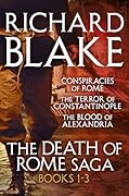 The Death of Rome Saga 1-3: The Conspiracies of Rome, The Terror of Constantinople, The Blood of Alexandria