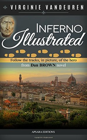 Illustrated Inferno: Take off, through pictures, in the footsteps of the hero of the novel Inferno by Dan Brown - The unofficial illustrated guide (Kindle Edition)