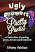 Ugly Drawers, Pretty Panties: A Collection of Poetry, Prose, Dreams and Missives