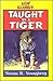 Taught by a Tiger by Norma Youngberg Taught by a Tiger by Norma Youngberg