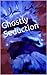 Ghostly Seduction