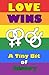 Love Wins: a Tiny Bit of Hi...