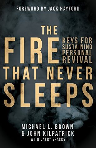 The Fire that Never Sleeps: Keys to Sustaining Personal Revival