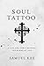 Soul Tattoo: A Life and Spirit Bearing the Marks of God