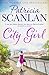 City Girl: Warmth, wisdom and love on every page - if you treasured Maeve Binchy, read Patricia Scanlan (The City Girls series)