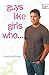 Guys Like Girls Who . . .