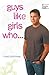 Guys Like Girls Who . . . by Chad Eastham