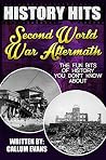 The Fun Bits Of History You Don't Know About SECOND WORLD WAR AFTERMATH: Illustrated Fun Learning For Kids (History Hits Book 1) The Fun Bits Of History You Don't Know About SECOND WORLD WAR AFTERMATH: Illustrated Fun Learning For Kids (History Hits Book 1)