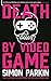 Death by Video Game: Tales ...