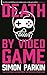Death by Video Game: Tales of Obsession from the Virtual Frontline