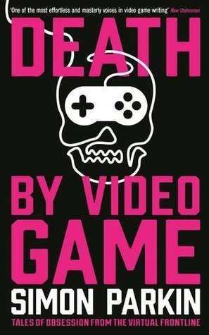 Death by Video Game: Tales of Obsession from the Virtual Frontline (Paperback)