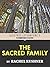 The Sacred Family by Rachel Kushner The Sacred Family by Rachel Kushner