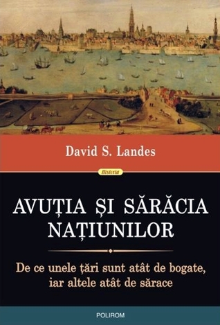 Avuţia şi sărăcia naţiunilor. De ce unele ţări sunt atât de bogate iar altele atât de sărace
