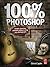 100% Photoshop: Create stun...