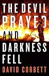 The Devil Prayed and Darkness Fell: A Novella (Kindle Single) The Devil Prayed and Darkness Fell: A Novella (Kindle Single)