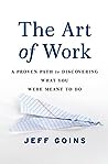 Book cover for The Art of Work: A Proven Path to Discovering What You Were Meant to Do