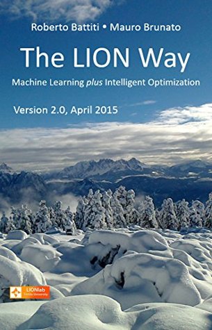 The LION Way: Machine Learning plus Intelligent Optimization (Kindle Edition)