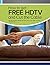 How to Get FREE HDTV and Cu...